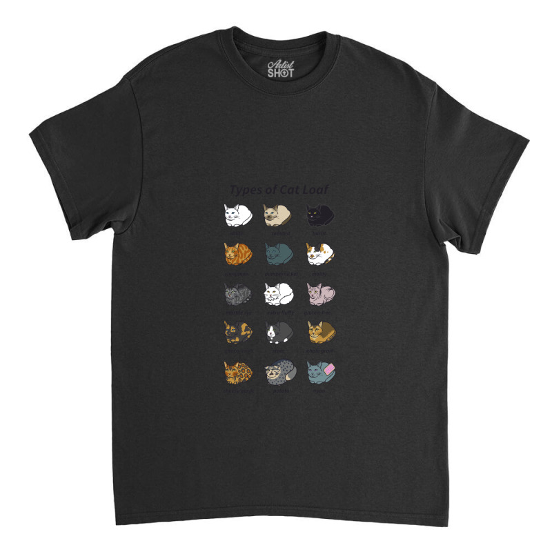 The Types Of Cat Loaf Classic T-shirt by JeanetteNeubauer | Artistshot