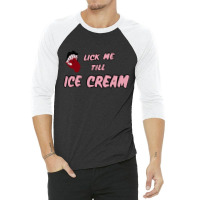 Lick Me Till Ice Cream 3/4 Sleeve Shirt | Artistshot