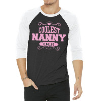 Coolest Nanny Ever 3/4 Sleeve Shirt | Artistshot