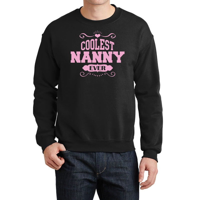 Coolest Nanny Ever Crewneck Sweatshirt | Artistshot