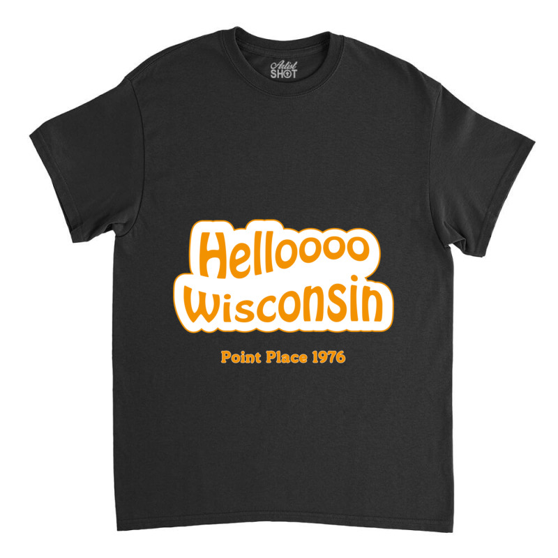 Helloooo Wisconsin Classic T-shirt by cm-arts | Artistshot