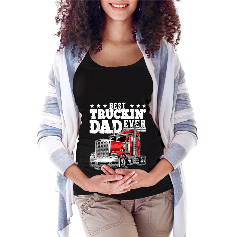 Best Truckin Dad Ever Big Rig Trucker Father's Day Maternity Scoop Neck T-shirt by URVIBUPADHYAY | Artistshot