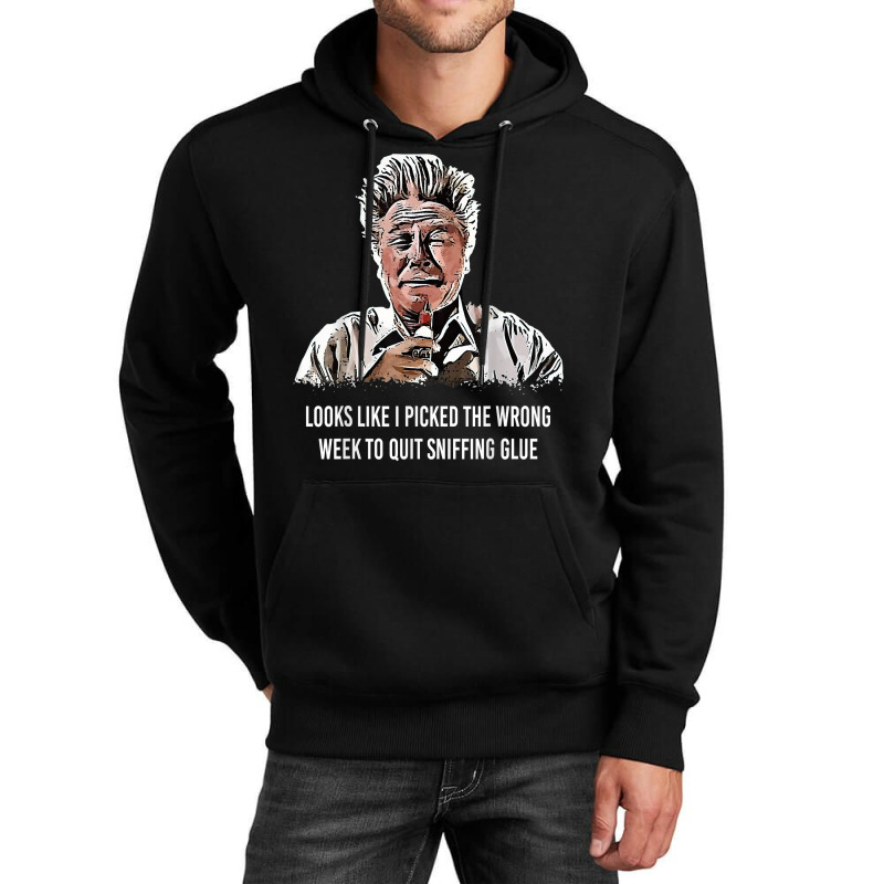 Looks Like I Picked The Wrong Week To Quit Sniffing Glue T Shirt Unisex Hoodie | Artistshot