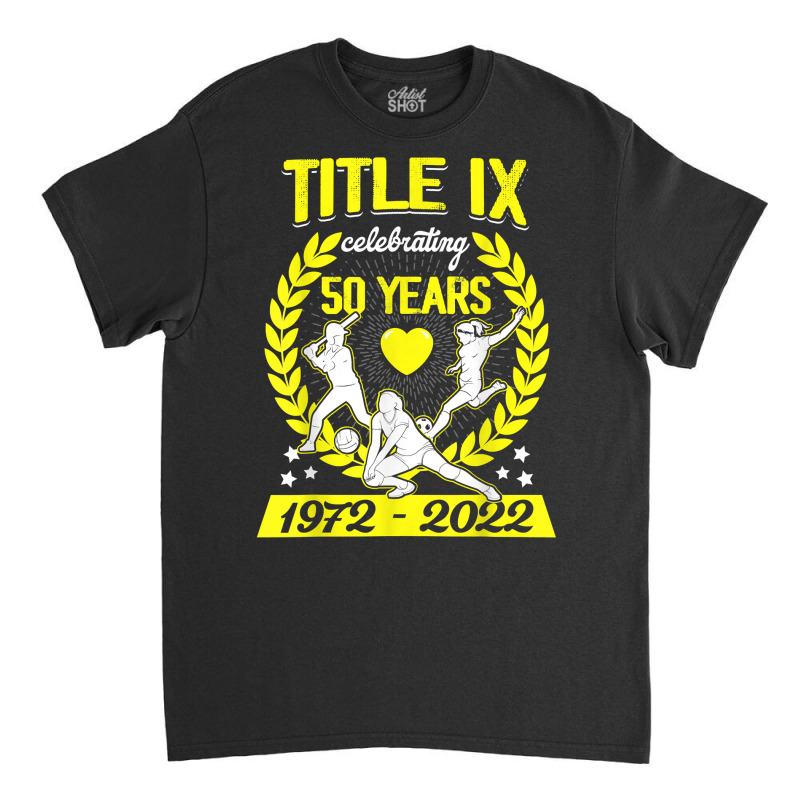 Title Ix 50th Anniversary Us Education Amendments 2022 T Shirt Classic T-shirt by nyxexaelaewe7 | Artistshot