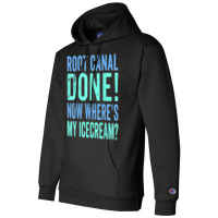 Root Canal Done Now Where's My Icecream Funny Dentist Dental Champion Hoodie | Artistshot