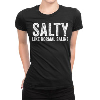 Salty Like Normal Saline Nurse Medical Funny Vintage T Shirt Ladies Fitted T-shirt | Artistshot