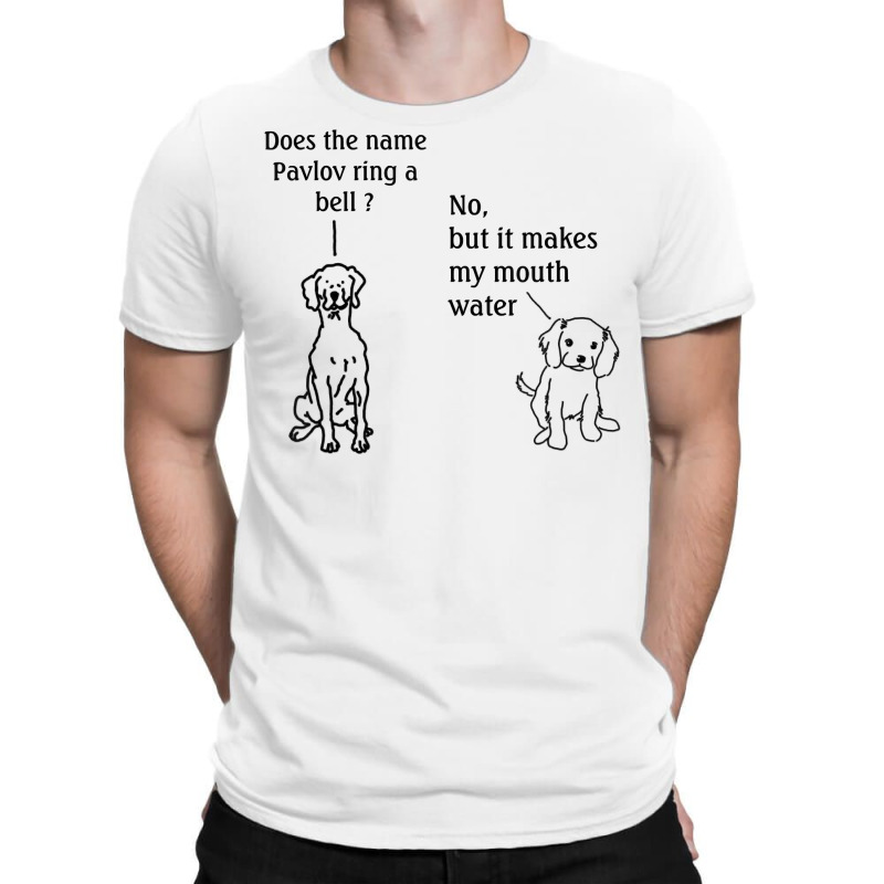 Does The Name Pavlov Ring A Bell T Shirt T-shirt | Artistshot