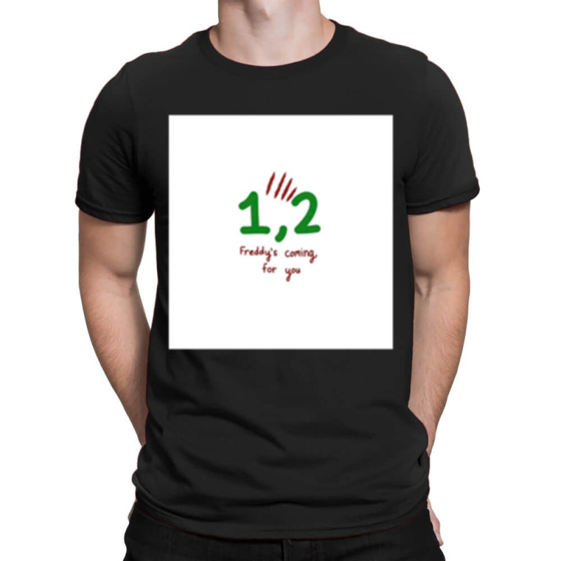 Freddy_s Coming For You T-shirt | Artistshot