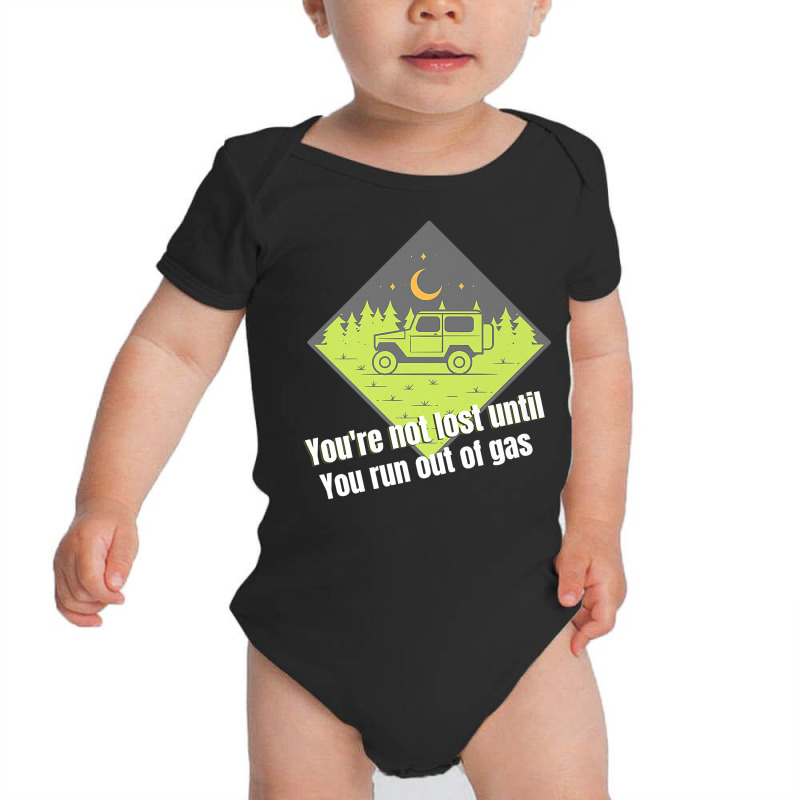 You're Not Lost Until You Run Out Of Gas Premium T Shirt Baby Bodysuit by pypybedypa | Artistshot