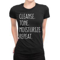 Womens Cleanse Tone Moisturize Repeat Funny Esthetician T Shirt Ladies Fitted T-shirt | Artistshot