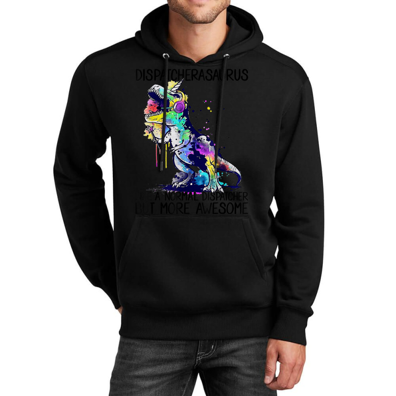 Dispatcherasaurus Like A Normal 911 Dispatcher Life Dinosaur Unisex Hoodie | Artistshot