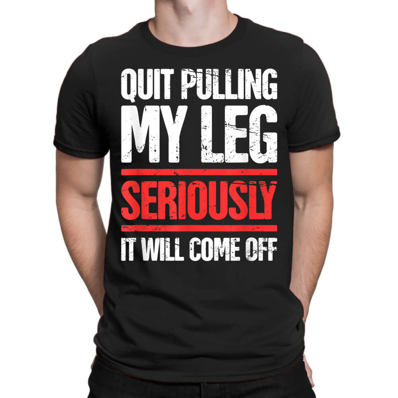 Distressed Funny Present For Leg Amputee T-shirt | Artistshot