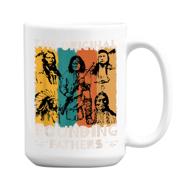 Original Founding Fathers Native American Indigenous 15 Oz Coffee Mug | Artistshot