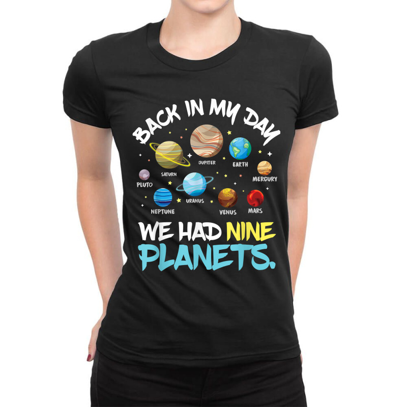 Back In My Day We Had Nine Planets Solar System Astronomys Ladies Fitted T-Shirt by NikoPittman | Artistshot