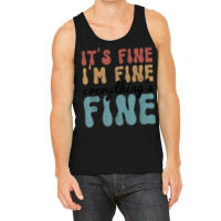 Vintage Retro It's Fine I'm Fine Everything Is Fine Gifts Tank Top | Artistshot