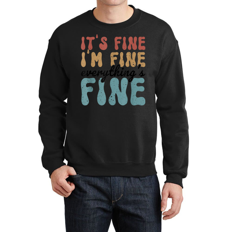 Vintage Retro It's Fine I'm Fine Everything Is Fine Gifts Crewneck Sweatshirt | Artistshot