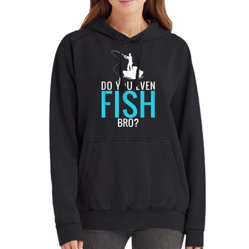 Do You Even Fish Bro Fisherman Angler Funny Fishing Lovers Vintage Hoodie | Artistshot