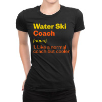 Water Ski Coach Definition Funny Water Skiing Humor Ladies Fitted T-shirt | Artistshot