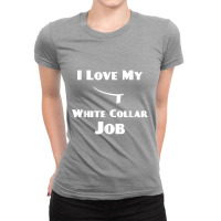 Mens I Love My White Collar Job   Priest Ordination Gift Ladies Fitted T-shirt | Artistshot