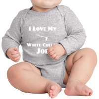 Mens I Love My White Collar Job   Priest Ordination Gift Long Sleeve Baby Bodysuit | Artistshot