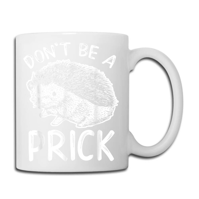 Don_t Be A Prick T Shirt, Funny Hedgehog Shirt Coffee Mug | Artistshot