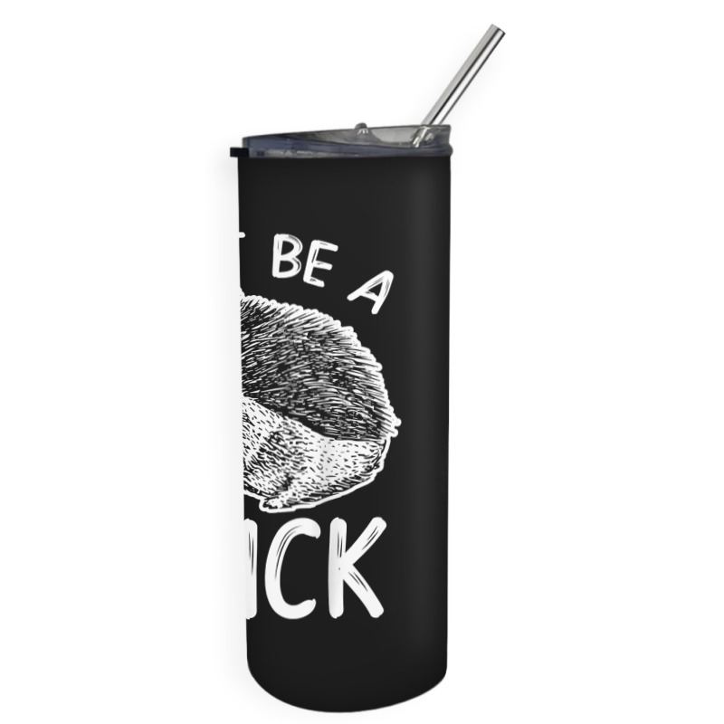 Don_t Be A Prick T Shirt, Funny Hedgehog Shirt Skinny Tumbler | Artistshot