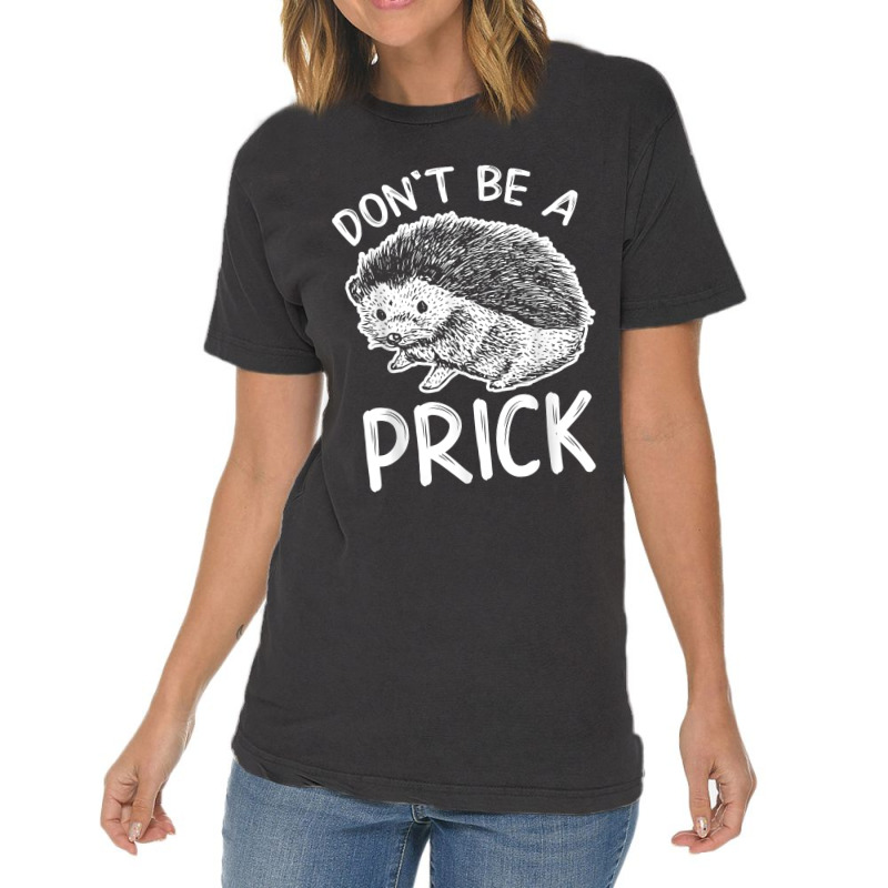 Don_t Be A Prick T Shirt, Funny Hedgehog Shirt Vintage T-shirt | Artistshot