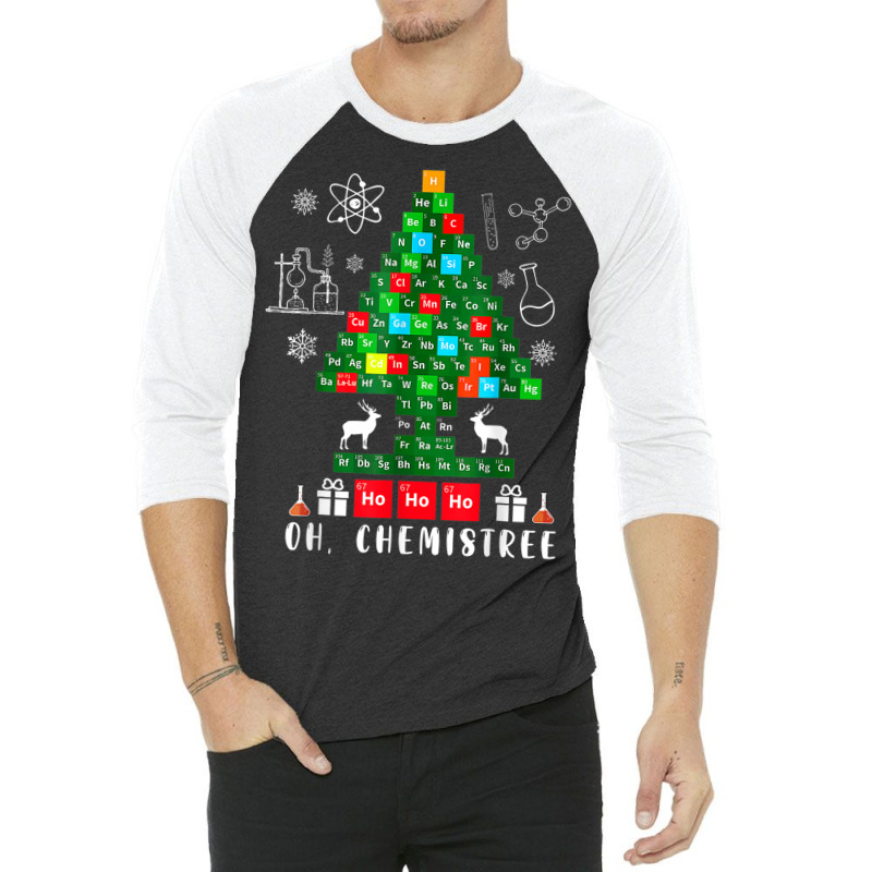 Science Christmas Shirt Oh Chemist Tree Chemistree Chemistry 3/4 Sleeve Shirt | Artistshot