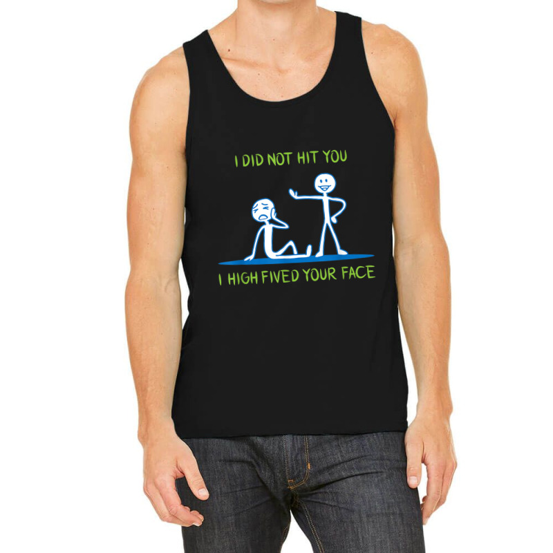 I Did Not Hit You I High Fived Your Face Tank Top by cm-arts | Artistshot