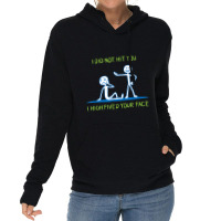 I Did Not Hit You I High Fived Your Face Lightweight Hoodie | Artistshot