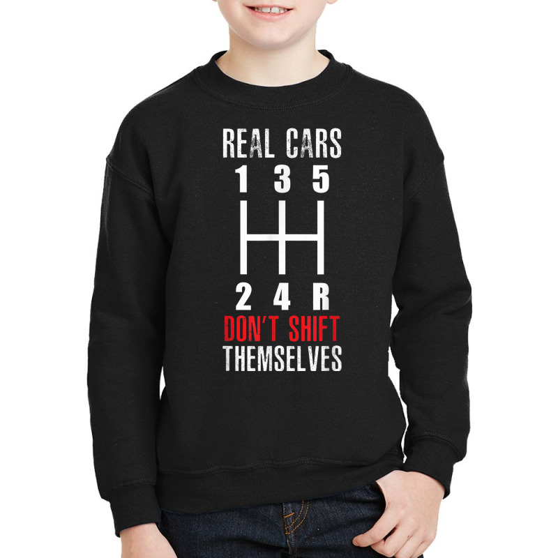 Stick Shift Real Cars Don't Shift Themselves Manual Shift Youth Sweatshirt | Artistshot