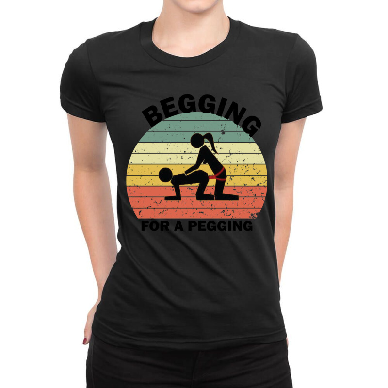 Begging For A Pegging Dominatrix Mistress Bdsm Pegged Ladies Fitted T-Shirt by cm-arts | Artistshot