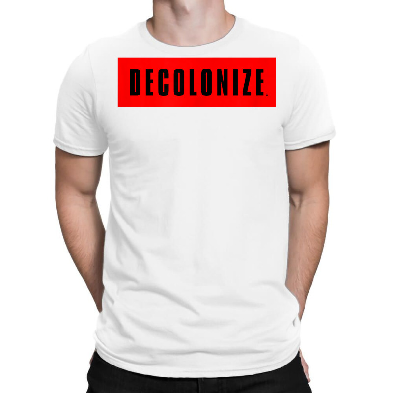 Decolonize Your Mind   Stay Woke   Resist & Protest Design T Shirt T-shirt | Artistshot