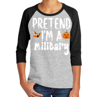 Pretend I'm A Military Halloween Costume Party Youth 3/4 Sleeve | Artistshot