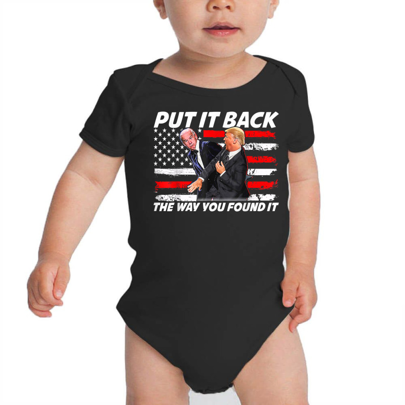 Funny Trump Slap Joe Biden Put It Back The Way You Found It T Shirt Baby Bodysuit | Artistshot