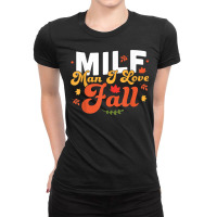 Milf Man I Love Fall   Funny Fall Season Autumn Leaves T Shirt Ladies Fitted T-shirt | Artistshot