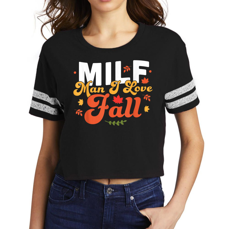 Milf Man I Love Fall   Funny Fall Season Autumn Leaves T Shirt Scorecard Crop Tee by cm-arts | Artistshot