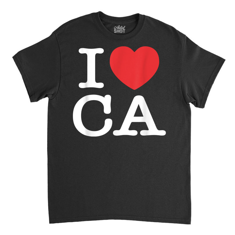 I Heart Ca Love California T Shirt Classic T-shirt by cm-arts | Artistshot