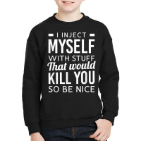 I Inject Myself With Stuff Funny Type 1 Diabetes Awareness T Shirt Youth Sweatshirt | Artistshot