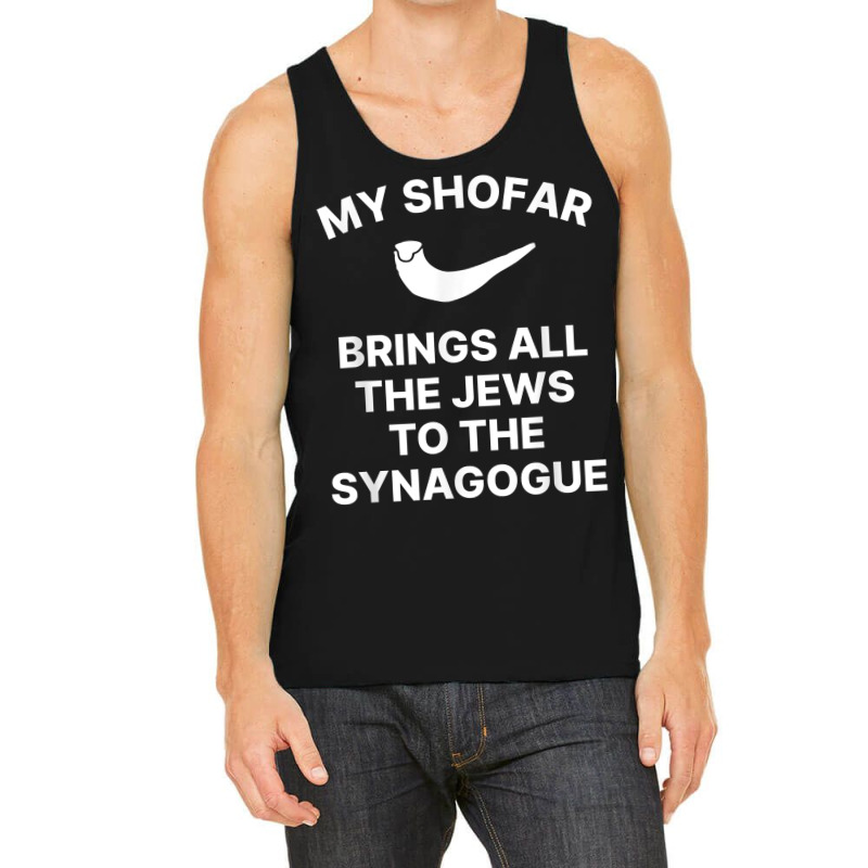 My Shofar Brings All The Jews To The Synagogue Rosh Hashanah T Shirt Tank Top | Artistshot