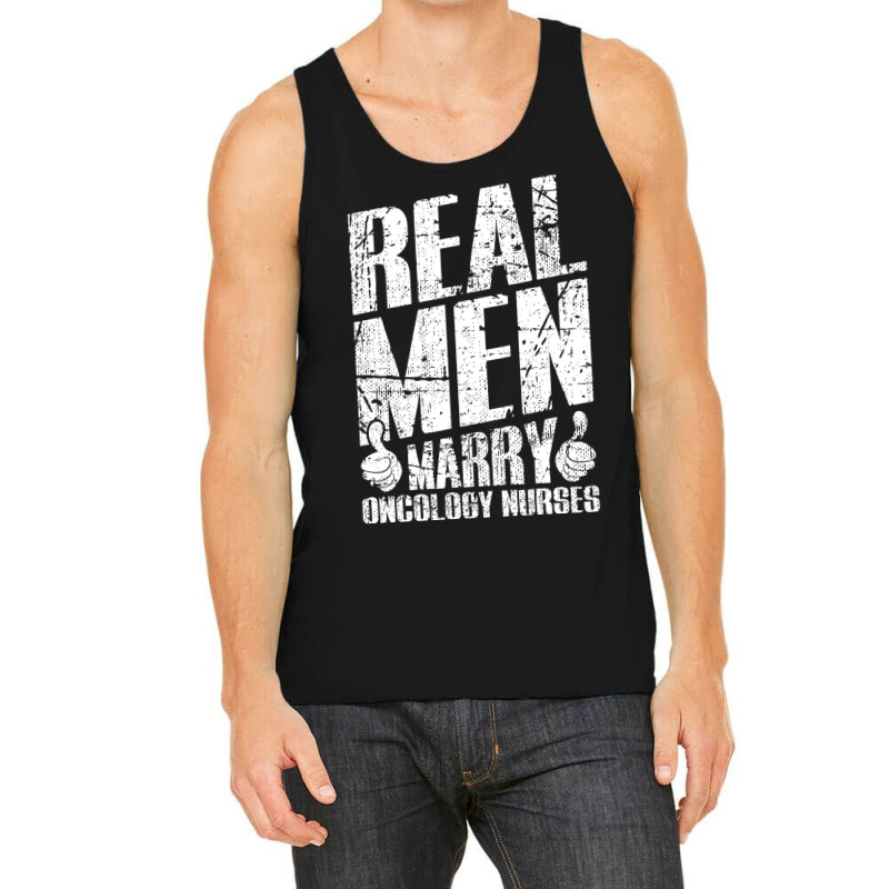 Real Men Marry Oncology Nurses Husband Gifts Sweatshirt Tank Top by cm-arts | Artistshot