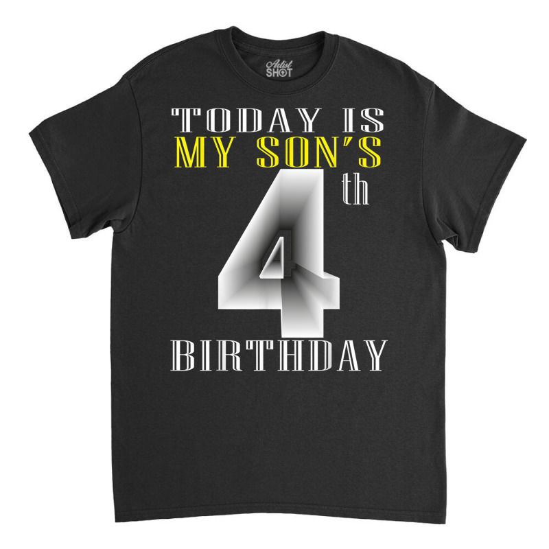 Today Is My Son's 4th Birthday Party 4 Years Old Party Gift Classic T-shirt by Sapphire | Artistshot