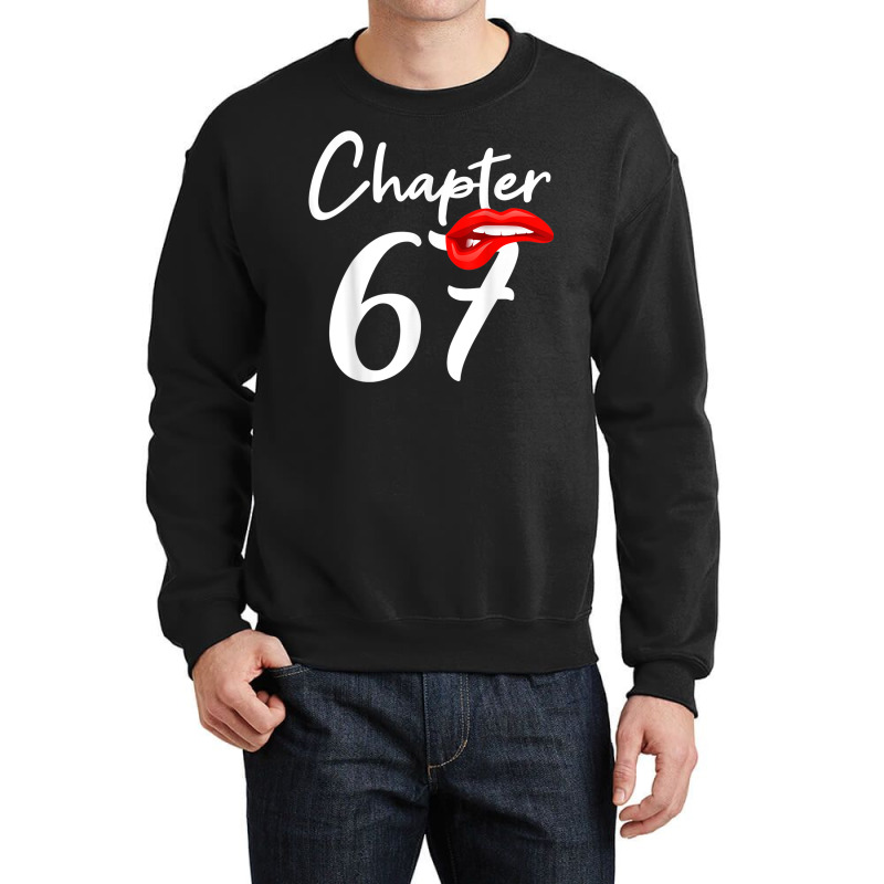 Birthday 67 Gifts For Women Chapter 67 Crewneck Sweatshirt by Sapphire | Artistshot