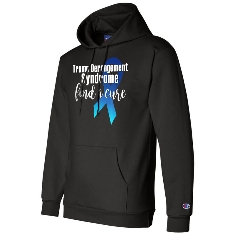 Trump Derangement Syndrome Find A Cure Funny Supporter Gift T Shirt Champion Hoodie | Artistshot