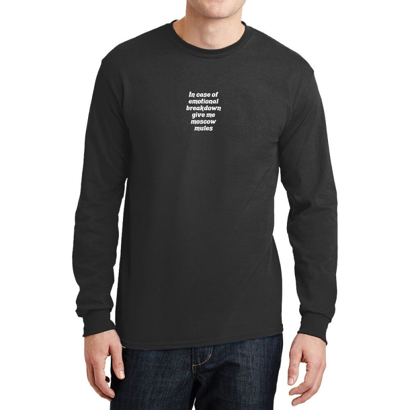 In Case Of Emotional Breakdown Give Me Moscow Mules Long Sleeve Shirts | Artistshot