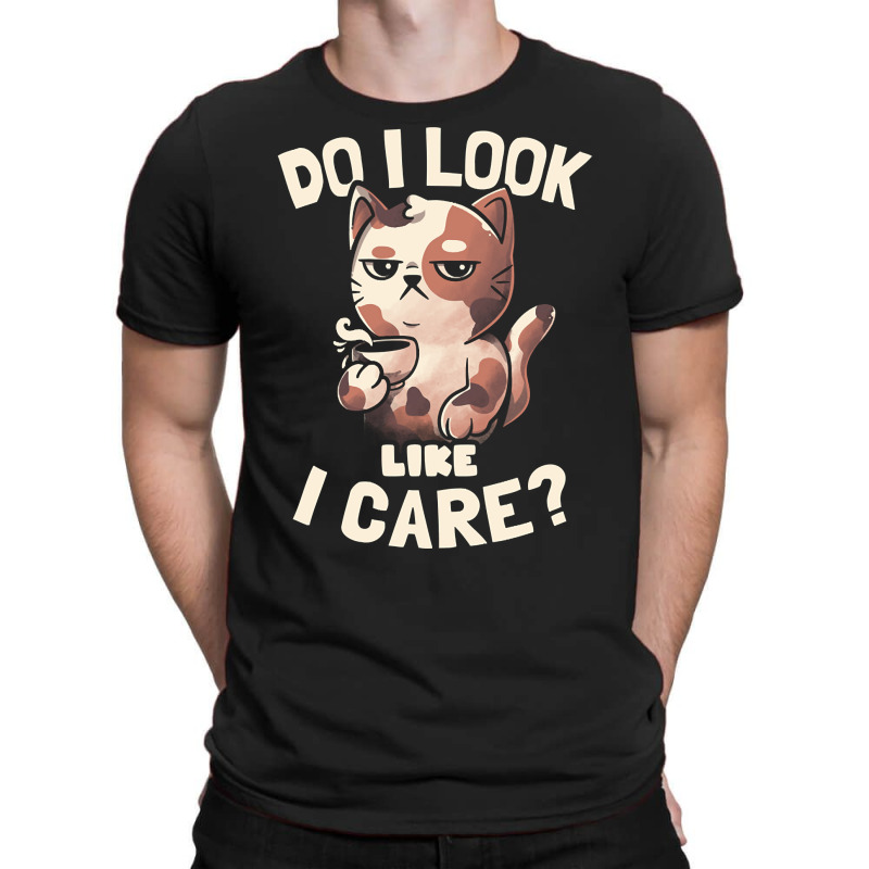 Do I Look Like I Care - Lazy Cute Coffee Cat Gift T-shirt | Artistshot