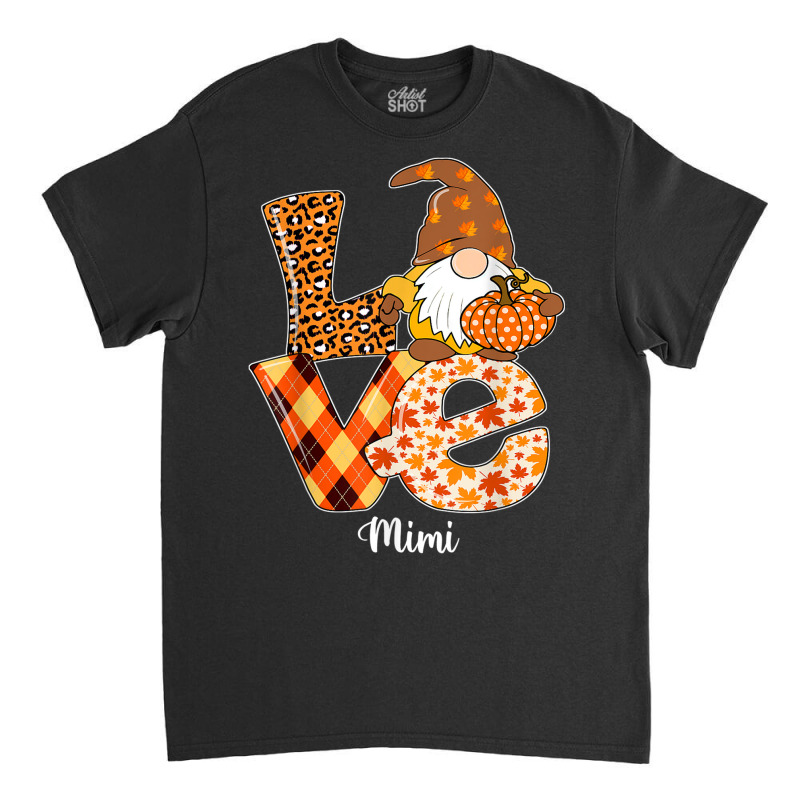 Love Gnome Pumpkin Mimi Thanksgiving Group Matching Classic T-shirt by Sapphire | Artistshot