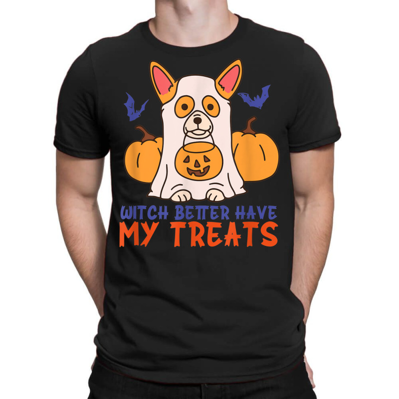 Funny Corgi Dog Lover Witch Better Have My Treats Halloween T-Shirt by Sapphire | Artistshot