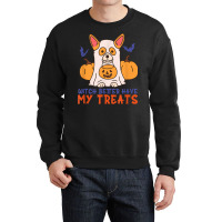 Funny Corgi Dog Lover Witch Better Have My Treats Halloween Crewneck Sweatshirt | Artistshot