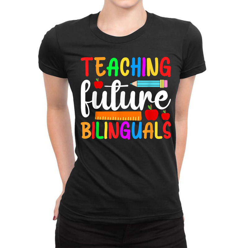 Teaching Future Bilinguals, Bilingual Spanish Teacher T Shirt Ladies Fitted T-Shirt by cm-arts | Artistshot